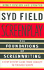 Screenplay The Foundations of Screenwriting; A step-by-step guide from concept to finished script