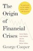 『The Origin of Financial Crises- Central Banks, Credit Bubbles and the Efficient Market Fallacy -』