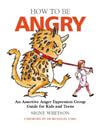 “HOW TO BE ANGRY  An Assertive Expression Group Guide for Kids and Teens ” 『ハウ・ツー・アングリー～子どもたちや若者たちが上手に怒りを表現するために」