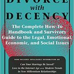 “DIVORCE with DECENCY” “The Complete How-To Handbook and Survivor’s Guide to the Legal, Emotional, Economic, and Social Issues “ 「良識のある離婚」 「法律面、心理面、経済面、及び社会問題において、離婚を乗り切るための完全手引書」