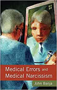 Medical Errors and Medical Narcissism  医療ミス対策とメディカル・ナルシズム