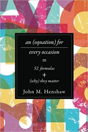 An Equation for Every Occasion: Fifty-Two Formulas and Why They Matter  『世界は方程式でできている: 人に話したくなる 52 の科学エッセイ』