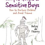 “The Simple Guide to Sensitive Boys: How to Nurture Children and Avoid Trauma” 「敏感な男の子たち トラウマを抱えることなく個性を発揮できる子に育てましょう」
