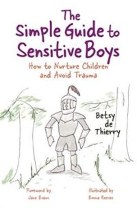 “The Simple Guide to Sensitive Boys: How to Nurture Children and Avoid Trauma” 「敏感な男の子たち トラウマを抱えることなく個性を発揮できる子に育てましょう」