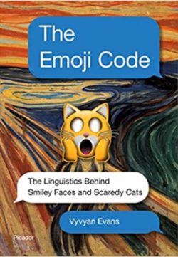 The Emoji Code: The Linguistics Behind Smiley Faces and Scaredy Cats 『絵文字の言語学：その過去、現在、未来』