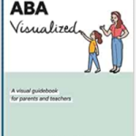“ABA Visualized – A visual guidebook for parents and teachers” 『ABA視覚教材―絵で見て分かる保護者、教師向け図解ガイドブック』