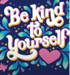 Be Kind to Yourself - 自分に優しくなる方法
